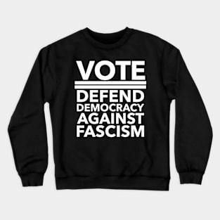 Vote - Defend Democracy Against Fascism - white Crewneck Sweatshirt